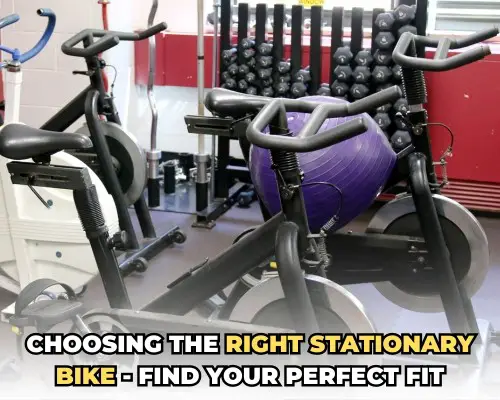 Choosing the Right Stationary Bike - Find Your Perfect Fit