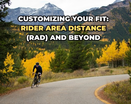 Customizing Your Bike Fit: Rider Area Distance (RAD) and Beyond