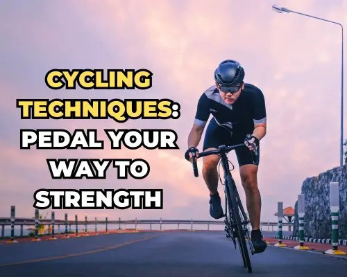Cycling Techniques: Pedal Your Way to Strength