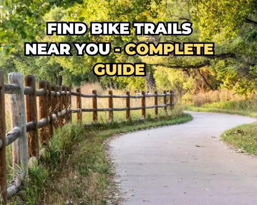 How To Find Bike Trails Near You - Complete Guide