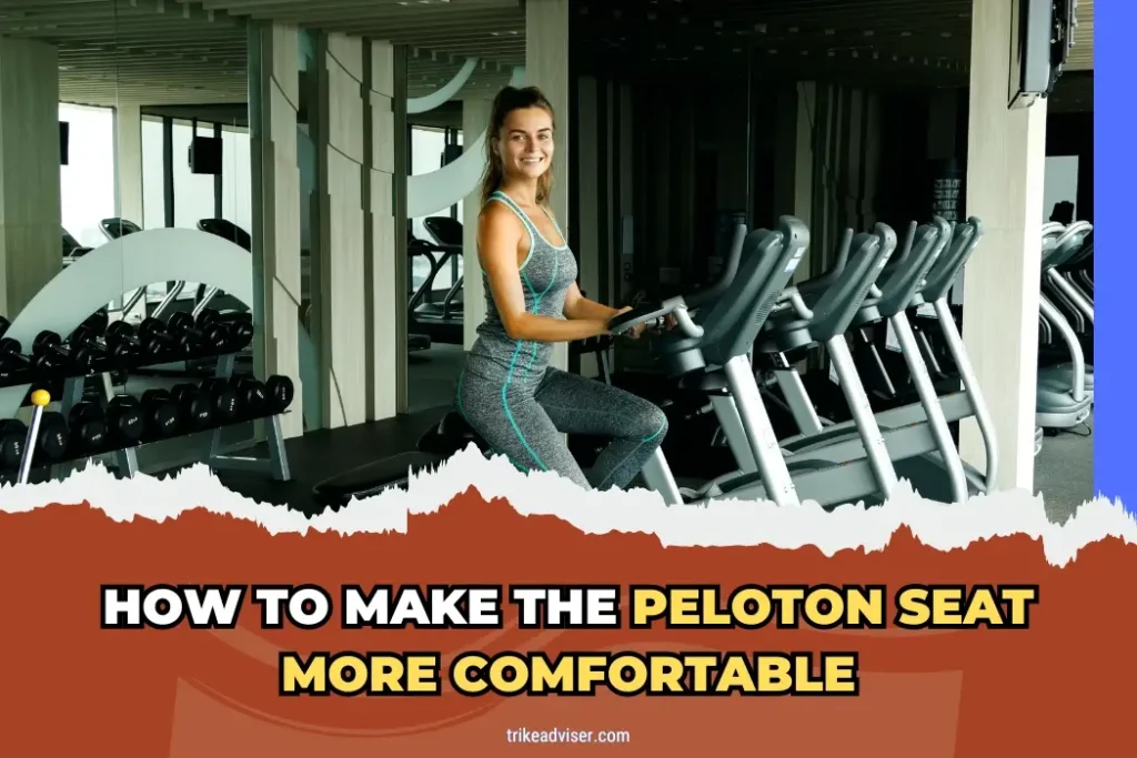 How to Make the Peloton Seat More Comfortable