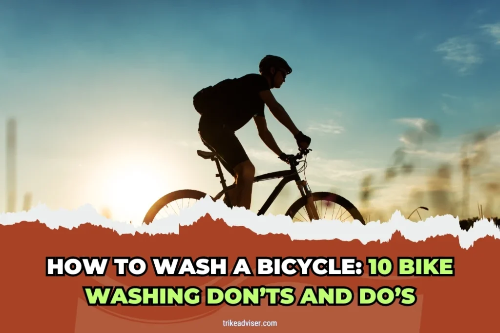 How to Wash A Bicycle: 10 Bike Washing Don’ts and Do’s