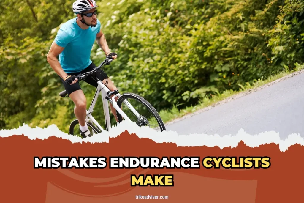 Mistakes Endurance Cyclists Make