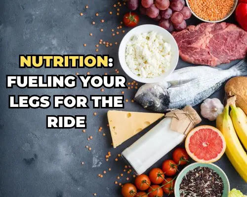 Nutrition: Fueling Your Legs for the Ride