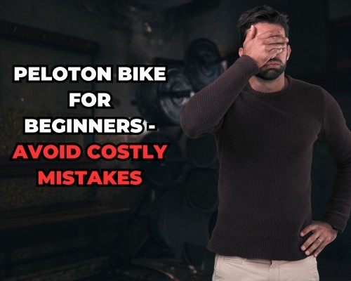 Peloton Bike for Beginners - Avoid Costly Mistakes