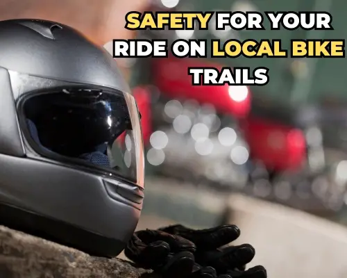 Safety for Your Ride on Local Bike Trails