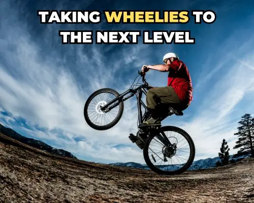 Advanced Wheelie Techniques: Taking Wheelies to the Next Level