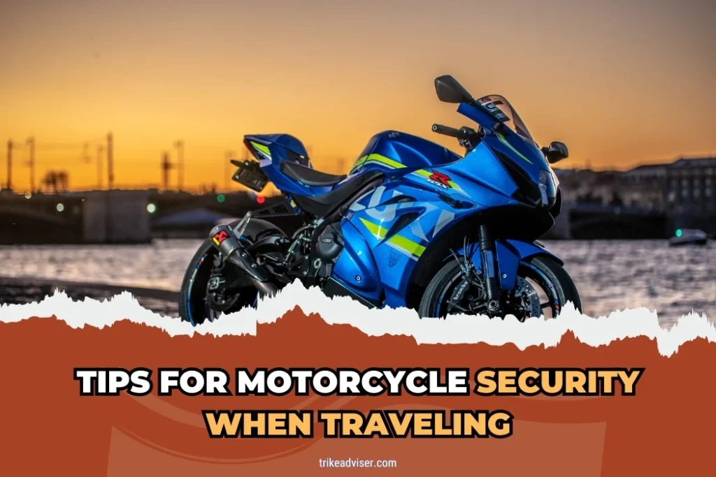 Tips for Motorcycle Security When Traveling