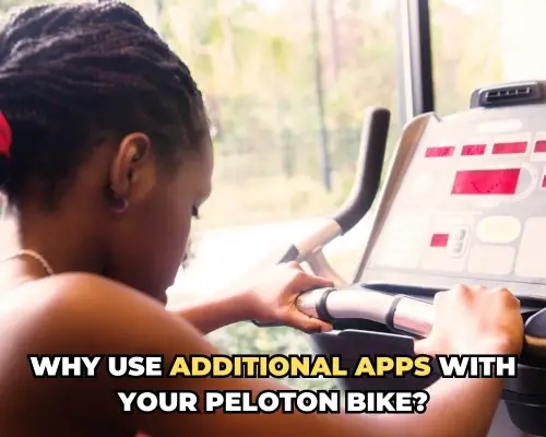Why Use Additional Apps with Your Peloton Bike?