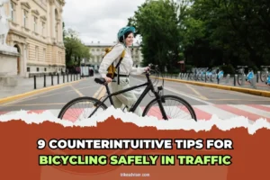 9 Counterintuitive Tips for Bicycling Safely In Traffic