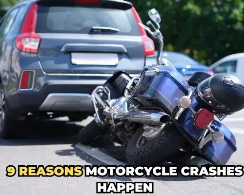 9 Reasons Motorcycle Crashes Happen