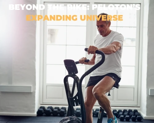 Beyond the Bike: Peloton’s Expanding Universe