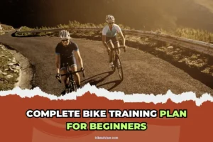Complete Bike Training Plan For Beginners