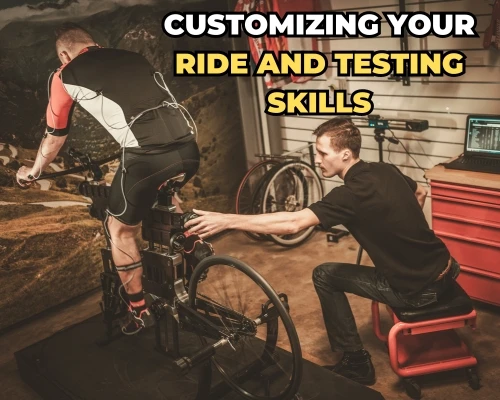 Customizing Your Ride and Testing Skills 