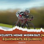 Cyclist’s Home Workout [No Equipments Required!]