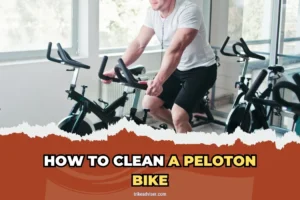 How to Clean a Peloton Bike