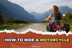 How to ride a motorcycle: 9 Tips for new motorcycle riders