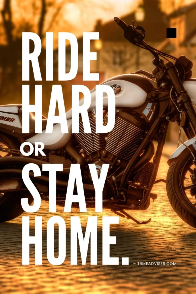 Ride hard or stay home. - Biker Quote