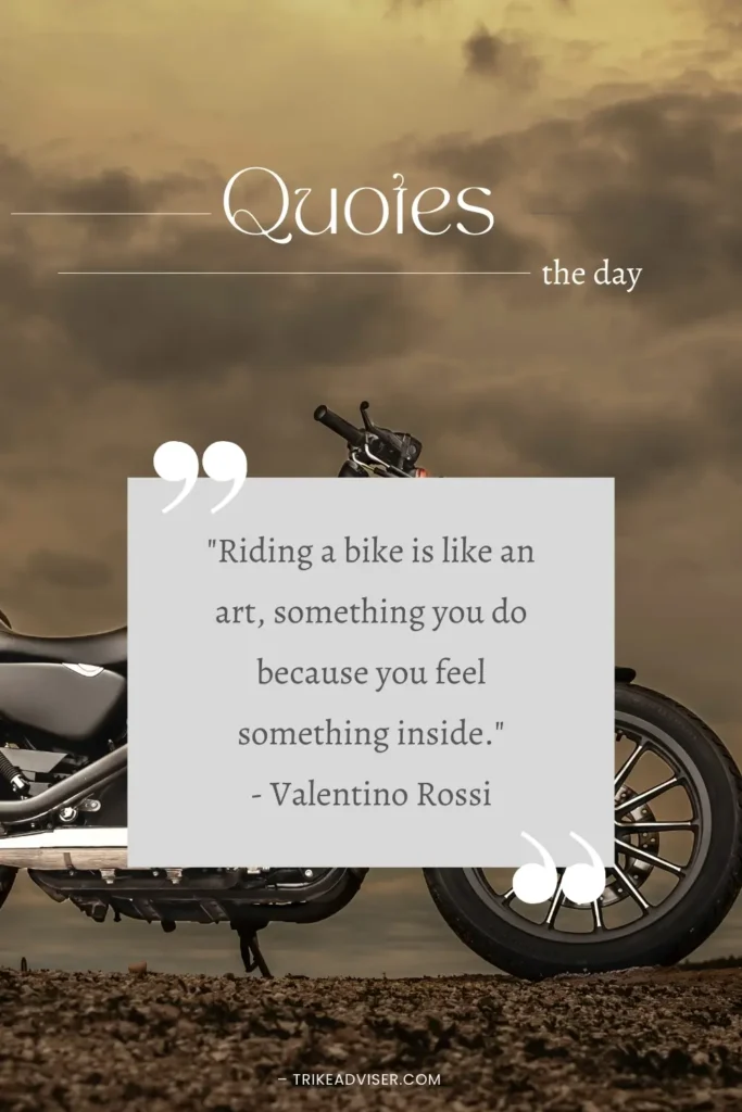 Riding a bike is like an art, something you do because you feel something inside.