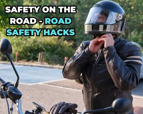 Safety on the Road - Road Safety Hacks