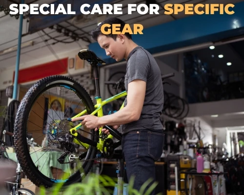 Special Care for Specific Gear
