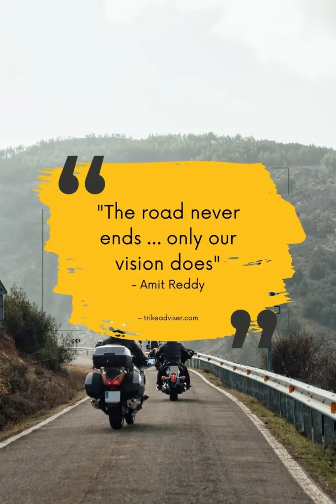 The road never ends … only our vision does - Biker Quote