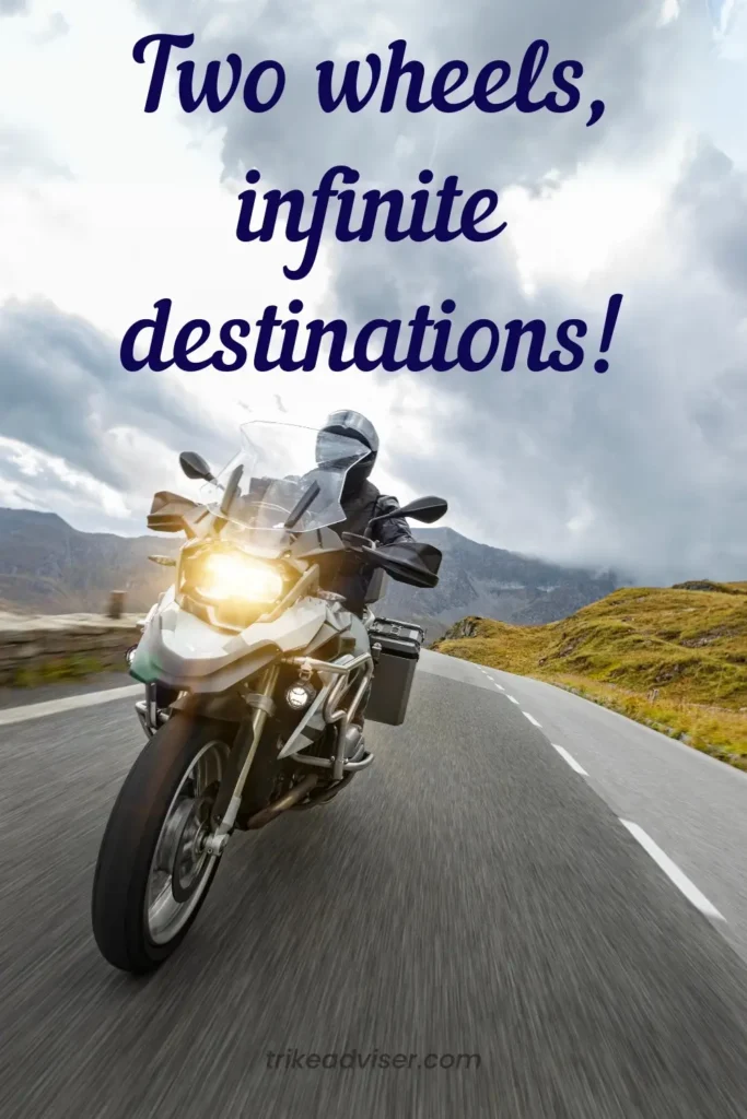 "Two wheels, infinite destinations."