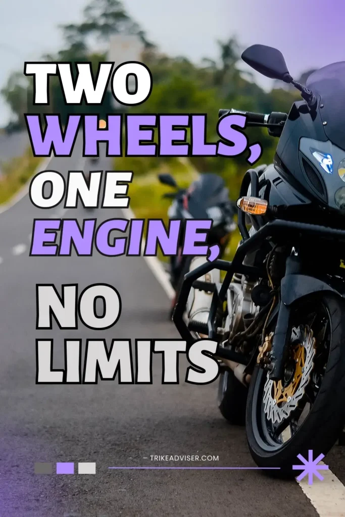 "Two wheels, one engine, no limits."  - Biker Quote