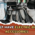 7 Must-Have Electric Bike Accessories