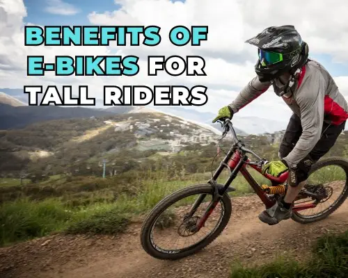 Benefits of Electric Bikes for Tall Riders