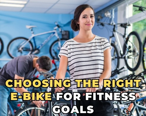 Choosing the Right E-bike for Fitness Goals