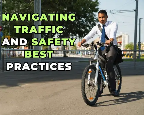 Navigating Traffic and Safety Best Practices