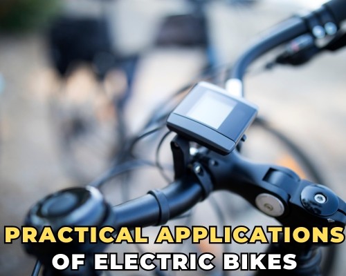 Practical Applications of Electric Bikes