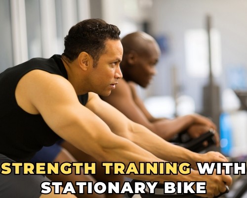 Combining strength training with stationary biking – Top 10 Exercises  