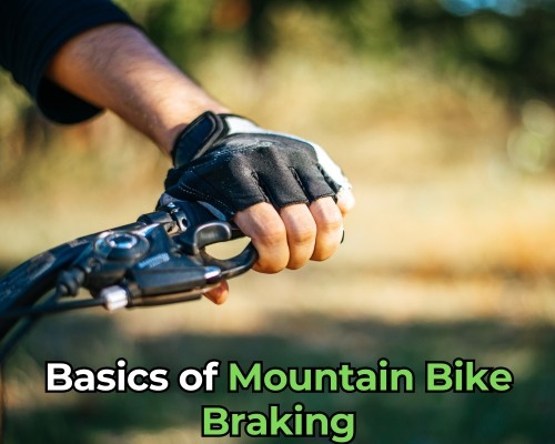 Basics of Mountain Bike Braking