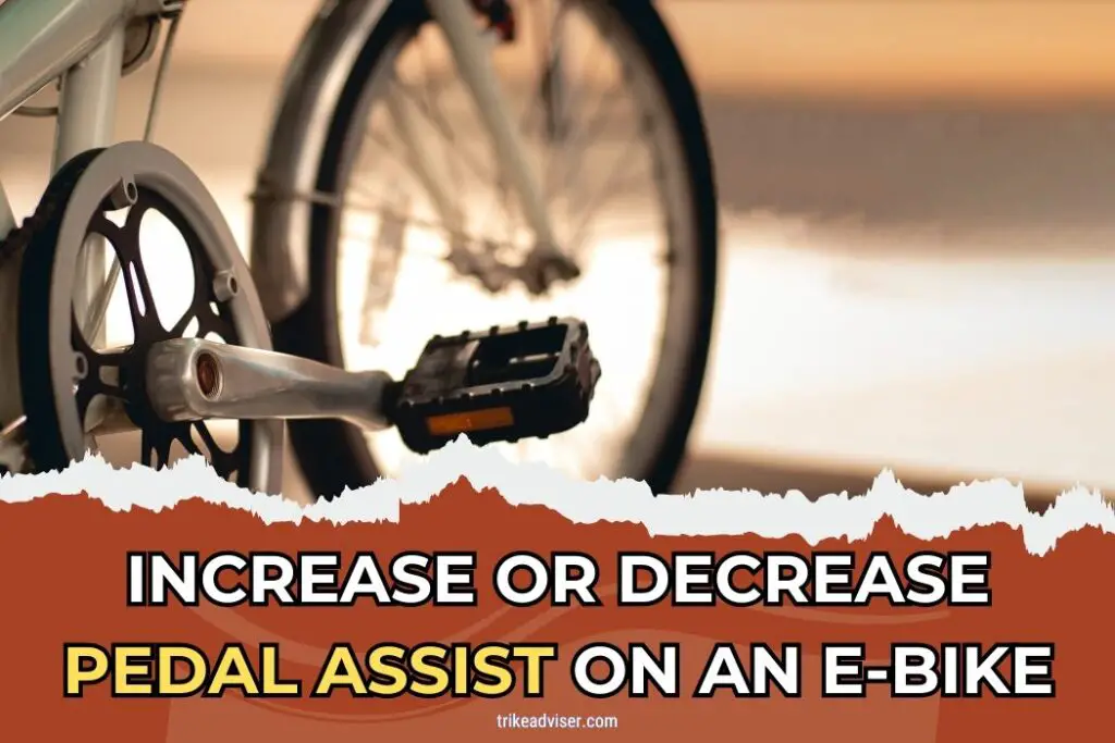 HOW TO INCREASE OR DECREASE PEDAL ASSIST ON AN E-BIKE