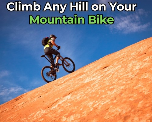 How To Climb Any Hill on Your Mountain Bike
