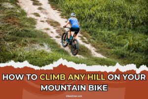 How To Climb Any Hill on Your Mountain Bike