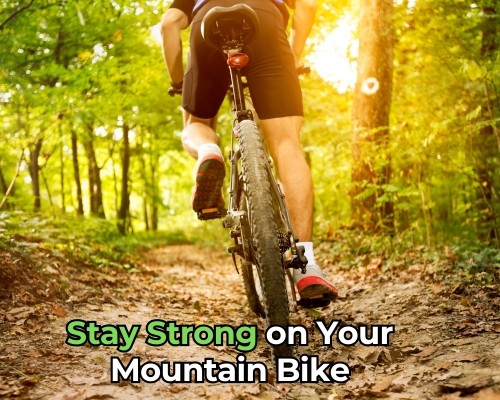 How to Stay Strong on Your Mountain Bike