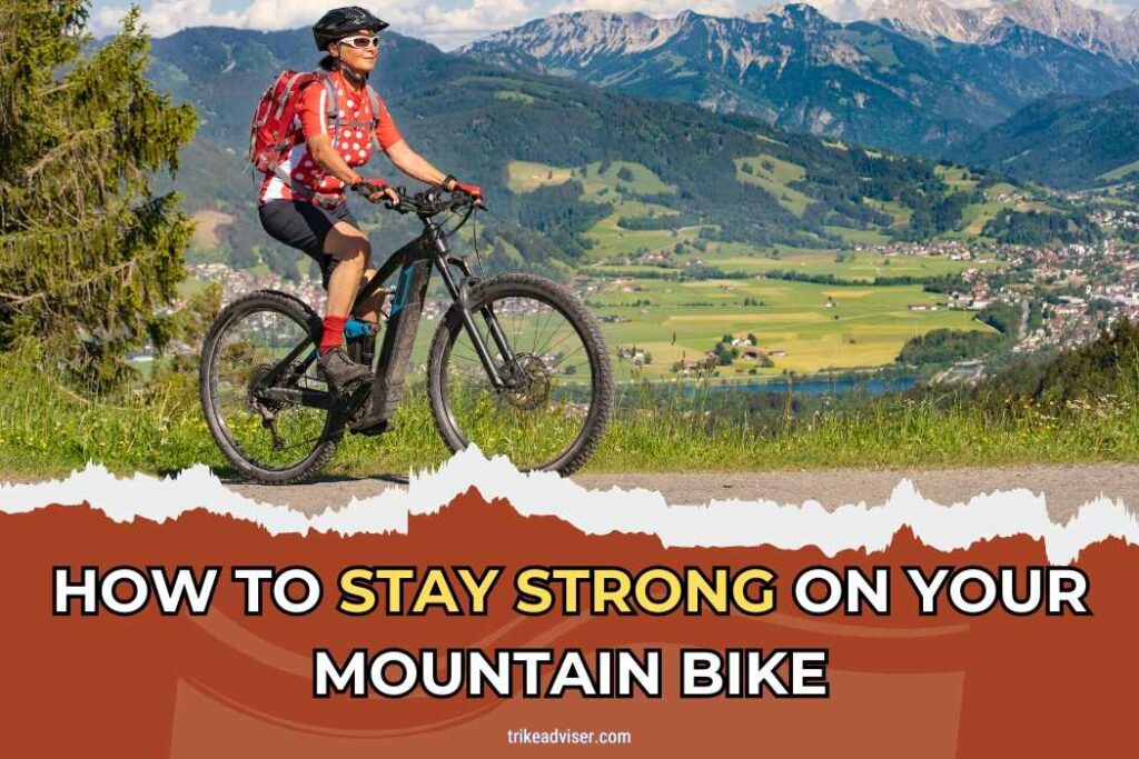 How to Stay Strong on Your Mountain Bike