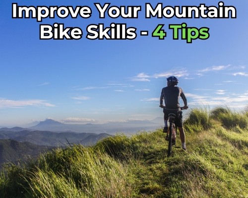 Improve Your Mountain Bike Skills - 4 Tips
