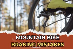 Mountain Bike Braking Mistakes