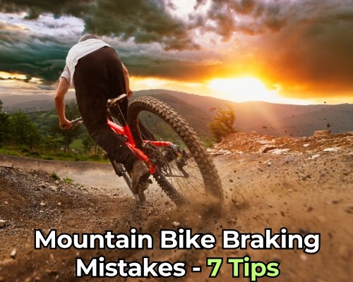 Mountain Bike Braking Mistakes - 7 Tips