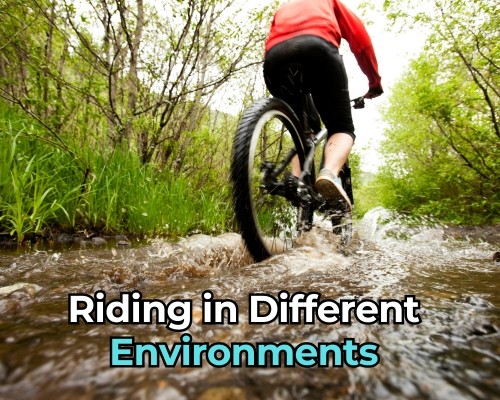 Riding in Different Environments