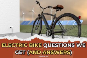 Top 10 Electric Bike Questions We Get (and Answers)